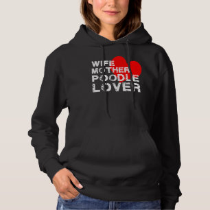Wife Mother Poodle Lover Hoodie