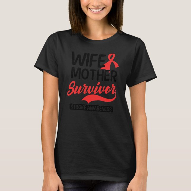 Wife Mother Survivor Design Stroke Survivor  T-Shirt (Front)