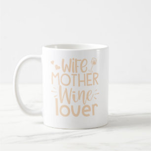 Wife, Mother, Wine Lover Quote Coffee Mug