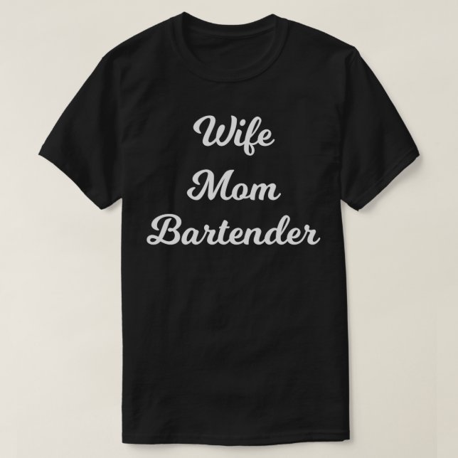 Wife Mum Bartender T-Shirt (Design Front)