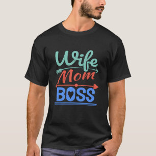 Wife Mum Boss Funny Gift For Mum Mama Mother s Day T-Shirt