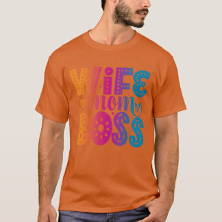 Wife Mum Boss Mothers day girl T-Shirt