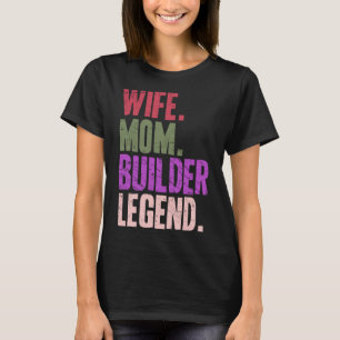 Wife Mum Builder Builder Mother 1 T-Shirt