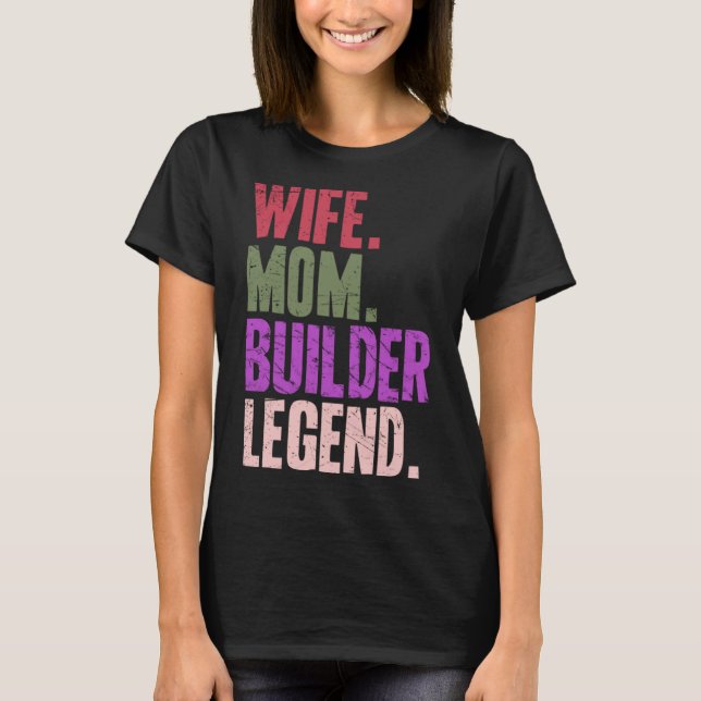Wife Mum Builder Builder Mother 1 T-Shirt (Front)