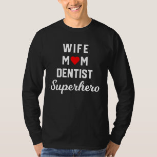 Wife Mum Dentist Superhero Women Dental Mothers Da T-Shirt