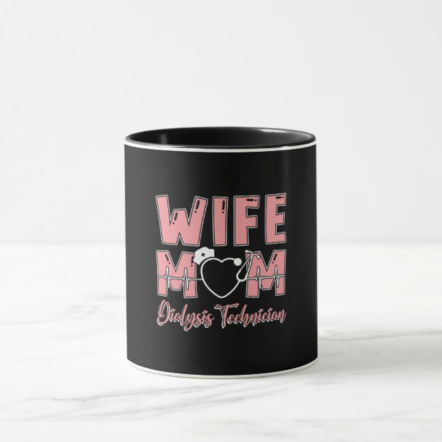 Wife Mum Dialysis Technician Nurse Tech Nephrology Mug (Center)