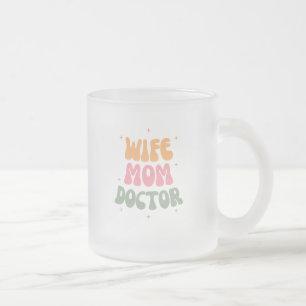Wife, Mum, Doctor Frosted Glass Coffee Mug