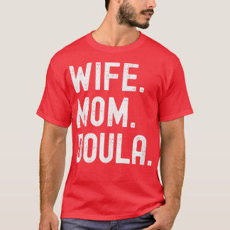 Wife Mum Doula  T-Shirt