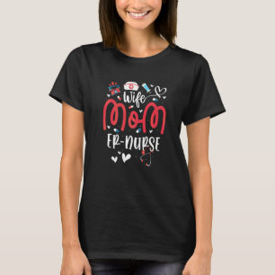 Wife Mum Er Nurse Mother's Day Nurses Emergency Ro T-Shirt