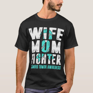 Wife Mum Fighter Desmoid Tumour Awareness  T-Shirt