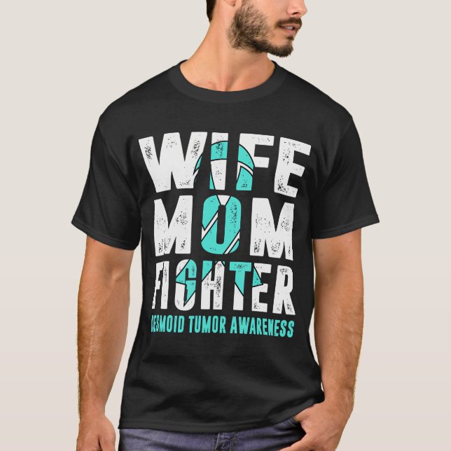 Wife Mum Fighter Desmoid Tumour Awareness  T-Shirt (Front)
