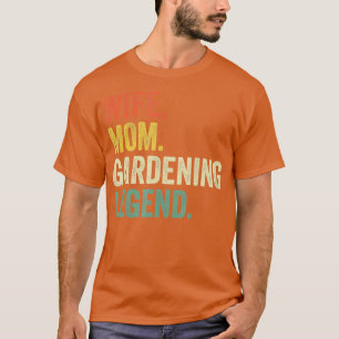 Wife Mum Gardening Legend Funny Gardener Mother TS T-Shirt