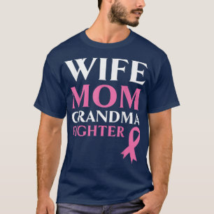 Wife Mum Grandma Fighter Breast Cancer Warrior T-Shirt