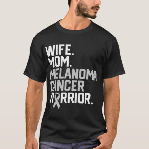 Wife Mum Melanoma Cancer Warrior Awareness Get Wel T-Shirt
