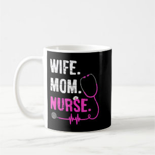 Wife Mum Nurse RN LPN Funny Nurses Nursing Mother Coffee Mug