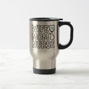 Wife Mum Nurse Stethoscope Heart Nurse Life Travel Mug