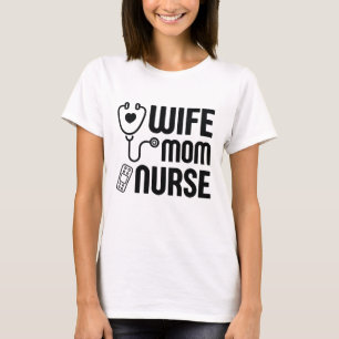 Wife Mum Nurse T-Shirt