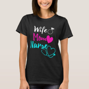 Wife Mum Nurse Womens Rn Lpn Mothers Day Gift For T-Shirt