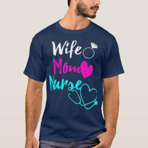 Wife Mum Nurse Womens RN LPN Mothers Day Gift For  T-Shirt