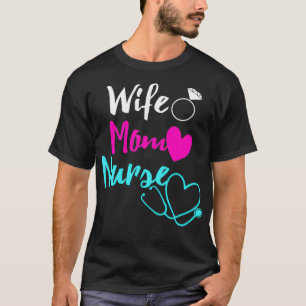 Wife Mum Nurse Womens RN LPN Mothers Day Gift For T-Shirt