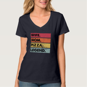 Wife Mum Pizza Legend Funny Pizza Lover Mother Wom T-Shirt