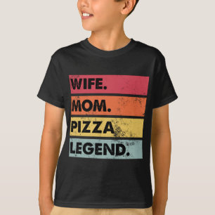 Wife Mum Pizza Legend Funny Pizza Lover Mother Wom T-Shirt