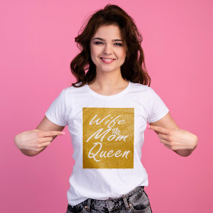 Wife mum queen   golden glitter script T-Shirt