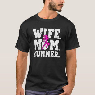 Wife Mum Runner Sprinter Jogging Recreational Acti T-Shirt