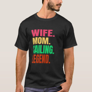 Wife Mum Sailing Legend Boat Pontoon On A Lake Or T-Shirt