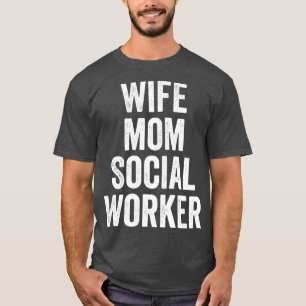 Wife Mum Social Worker Cute Mothers Day T-Shirt