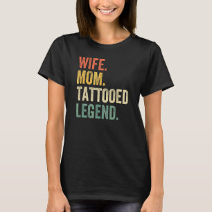 Wife Mum Tattooed Legend  Tattoo Artist Mother Vin T-Shirt