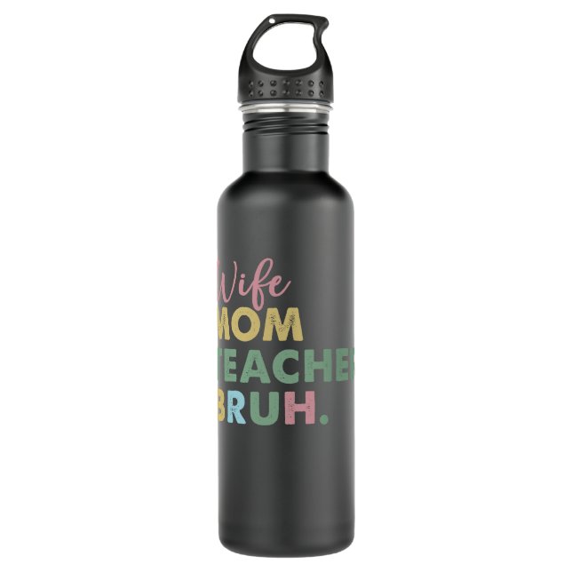 wife mum teacher bruh 710 ml water bottle (Front)