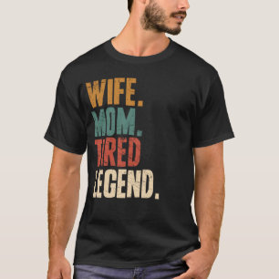 Wife Mum Tired Tired Mother Mother s Day T-Shirt