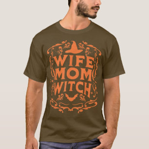 Wife Mum Witch Funny Halloween Mothers Day Witchcr T-Shirt