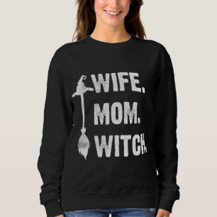 Wife Mum Witch Funny Halloween Women Sarcasm Sayin Sweatshirt