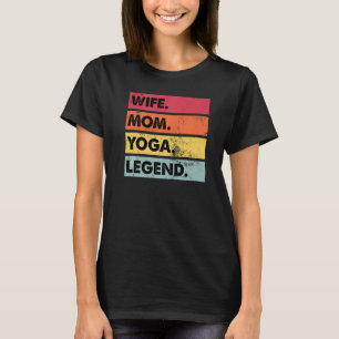 Wife Mum Yoga Legend Yoga Women Meditation T-Shirt