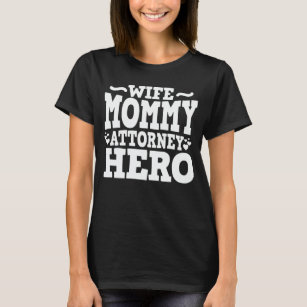 Wife Mummy Attorney Hero Mum Mother's Day Gift T-Shirt