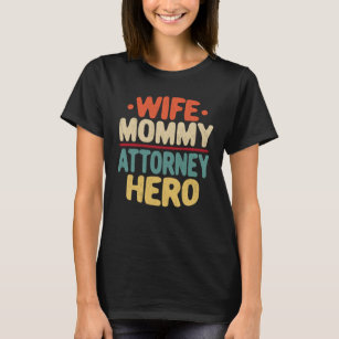 Wife Mummy Attorney Hero Mum Mother's Day Gift T-Shirt