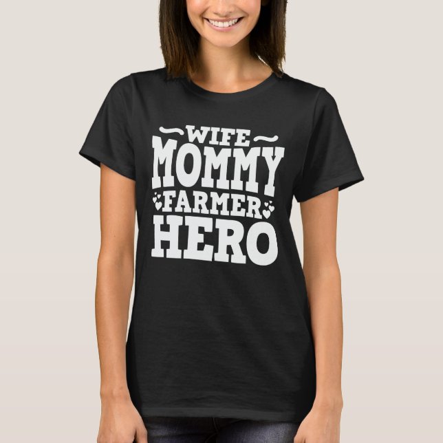 Wife Mummy Farmer Hero Mum Mother's Day Gift T-Shirt (Front)