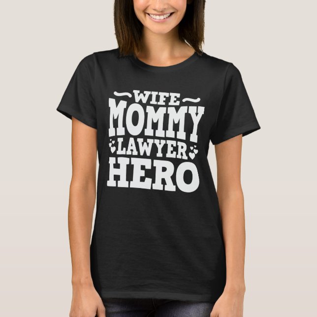 Wife Mummy Lawyer Hero Funny Mum Mother's Day Gift T-Shirt (Front)