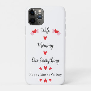 Wife Mummy Our Everything Cute Mother's day Sweet iPhone 11 Pro Case