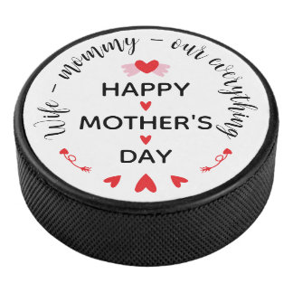 Wife Mummy Our Everything Cute Mother's day Sweet Hockey Puck