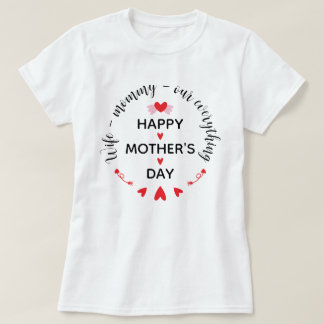 Wife Mummy Our Everything Cute Mother's day Sweet T-Shirt
