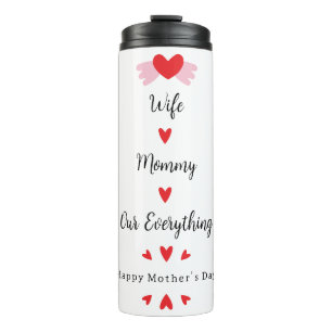 Wife Mummy Our Everything Cute Mother's day Sweet Thermal Tumbler
