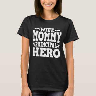 Wife Mummy Principal Hero Funny Mum Mother's Day  T-Shirt