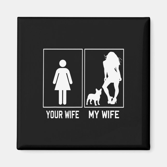 Wife My Wife French Bulldog Fun Frenchie For Husba Magnet (Front)