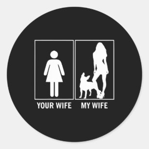 Wife My Wife Fun French Bulldog Lover  Classic Round Sticker