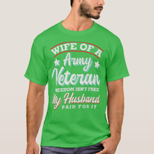 Wife of a Army Veteran Freedom Husband T-Shirt
