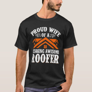Wife Of A Freaking Awesome Roofer Roof Roofing Con T-Shirt