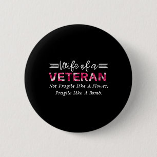 Wife Of A Veteran Military Not Fragile Like A Flow 6 Cm Round Badge
